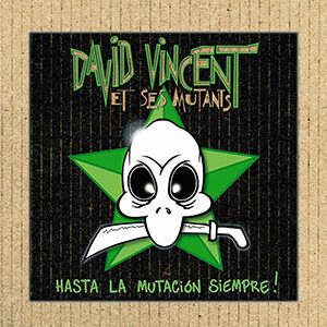 David Vincent et ses Mutants – Hasta la Mutación Siempre (2006) [Live -Téléchargement numérique]